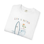 Life Is Better T-Shirt